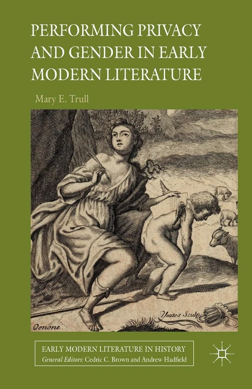 Performing Privacy and Gender in Early Modern Literature (Early Modern Literature in History)
