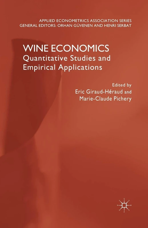 Wine Economics: Quantitative Studies and Empirical Applications (Applied Econometrics Association Series)