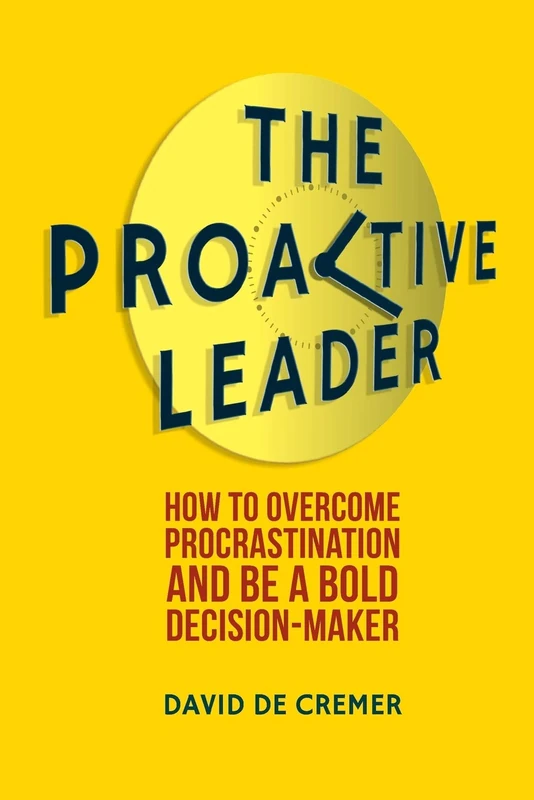 The Proactive Leader: How To Overcome Procrastination And Be A Bold Decision-Maker - Image 1