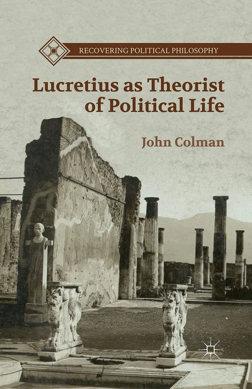 Lucretius as Theorist of Political Life (Recovering Political Philosophy)