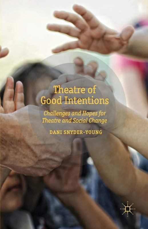 Theatre of Good Intentions: Challenges and Hopes for Theatre and Social Change - Image 1