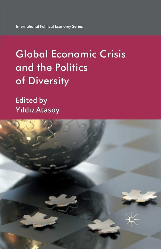 Global Economic Crisis and the Politics of Diversity (International Political Economy Series)