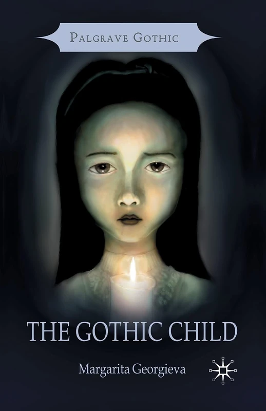The Gothic Child (Palgrave Gothic)