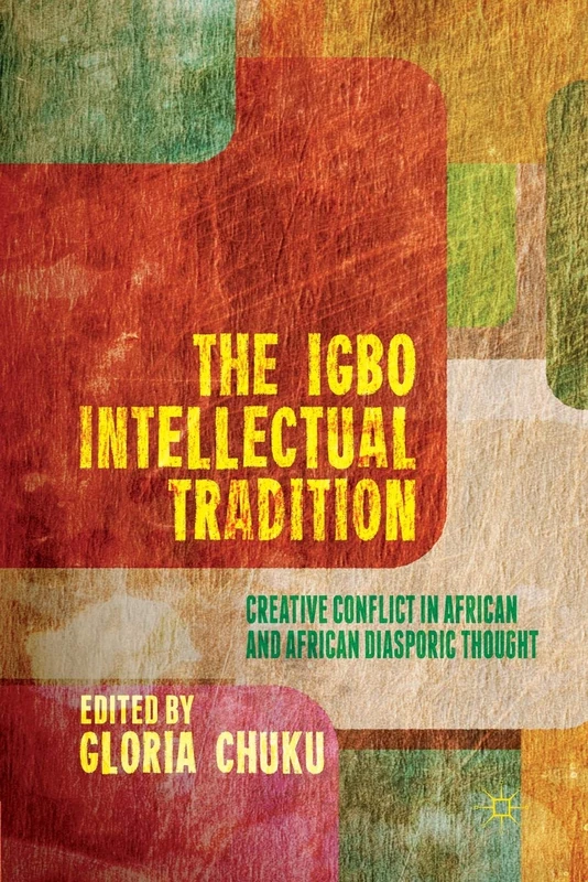 The Igbo Intellectual Tradition: Creative Conflict in African and African Diasporic Thought
