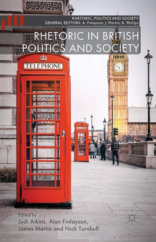 Rhetoric in British Politics and Society (Rhetoric, Politics and Society)
