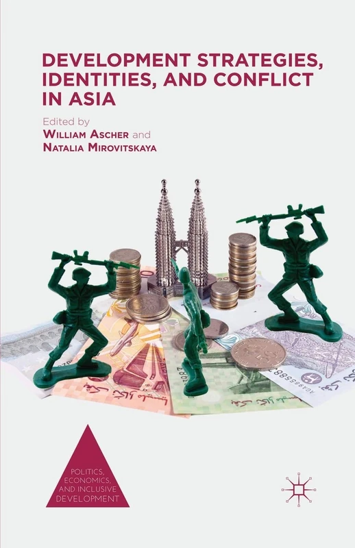 Development Strategies, Identities, and Conflict in Asia (Politics, Economics, and Inclusive Development)