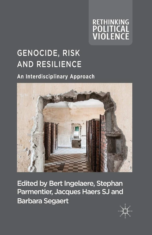 Genocide, Risk and Resilience: An Interdisciplinary Approach (Rethinking Political Violence)