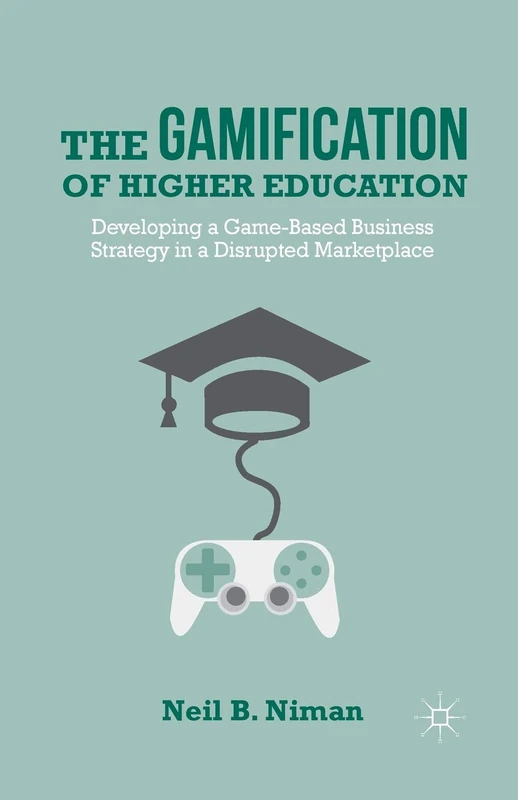 The Gamification of Higher Education: Developing a Game-Based Business Strategy in a Disrupted Marketplace - Image 1