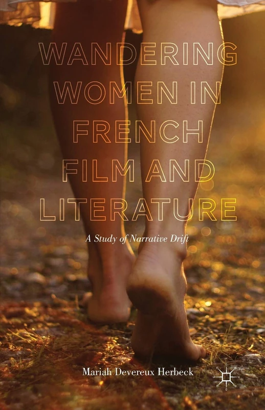 Wandering Women in French Film and Literature: A Study of Narrative Drift - Image 1