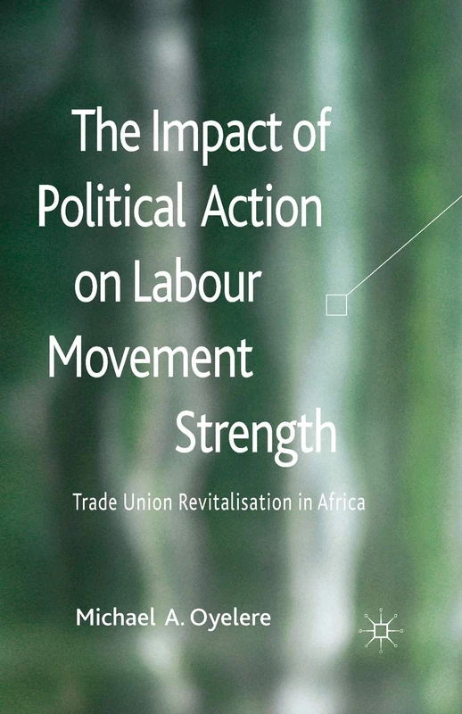 The Impact of Political Action on Labour Movement Strength: Trade Union Revitalisation in Africa