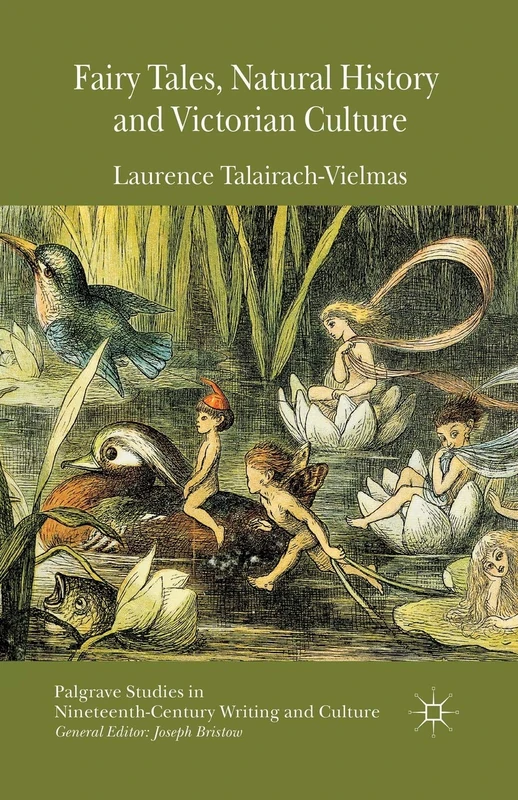 Fairy Tales, Natural History and Victorian Culture (Palgrave Studies in Nineteenth-Century Writing and Culture)