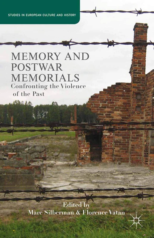 Memory and Postwar Memorials: Confronting the Violence of the Past (Studies in European Culture and History)