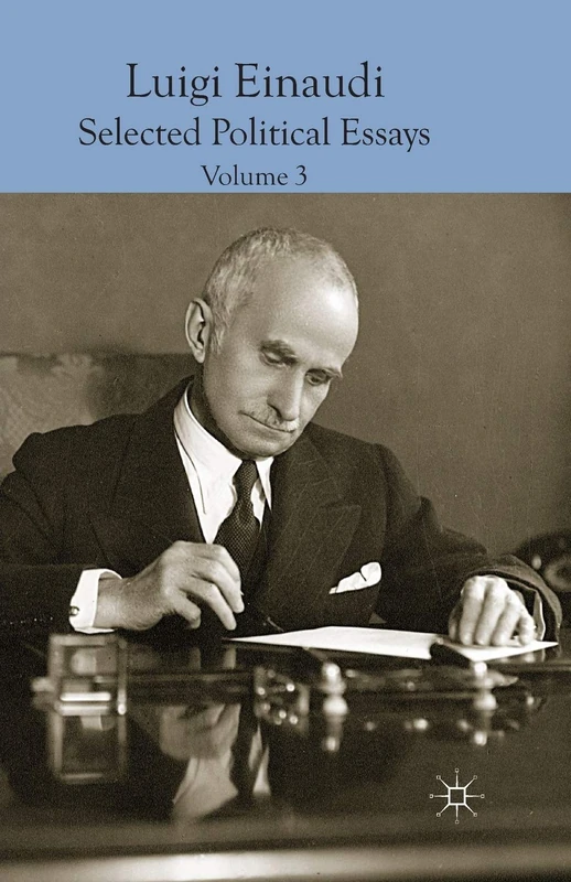 Luigi Einaudi: Selected Political Essays: Volume III: 3