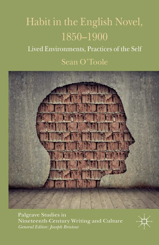 Habit in the English Novel, 1850-1900: Lived Environments, Practices of the Self (Palgrave Studies in Nineteenth-Century Writing and Culture) - Image 1