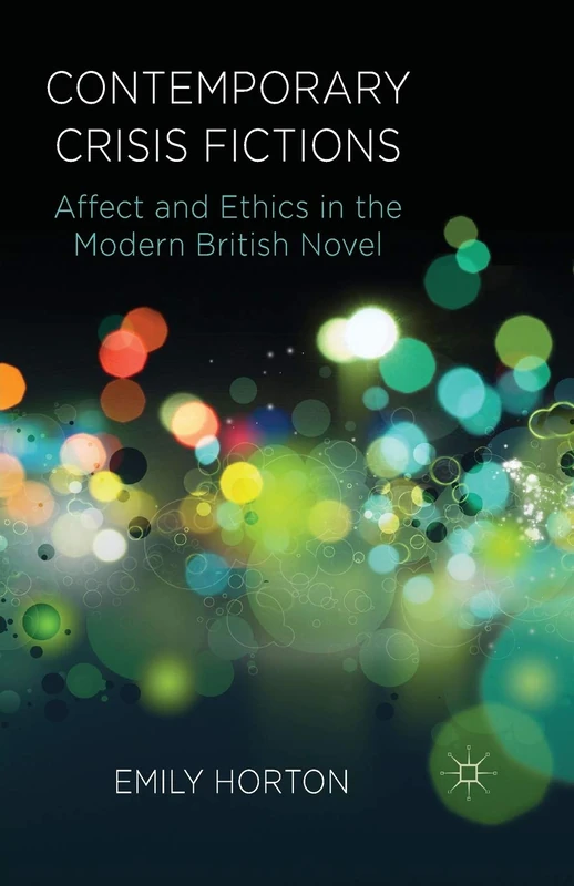 Contemporary Crisis Fictions: Affect and Ethics in the Modern British Novel - Image 1