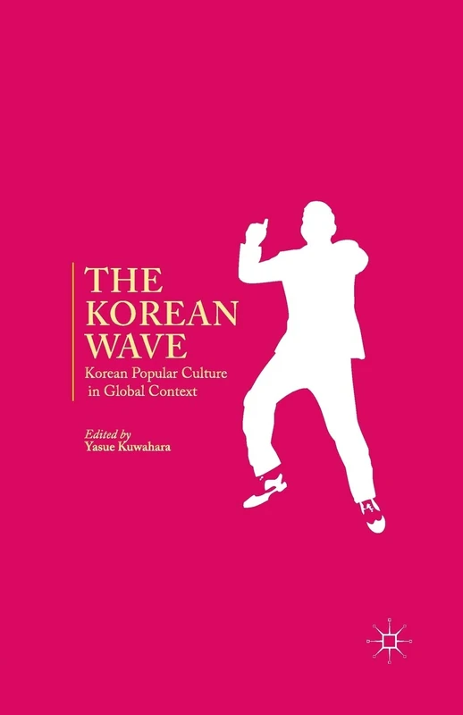 The Korean Wave: Korean Popular Culture in Global Context
