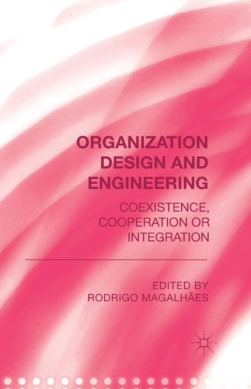 Organization Design and Engineering: Co-existence, Co-operation or Integration - Image 1