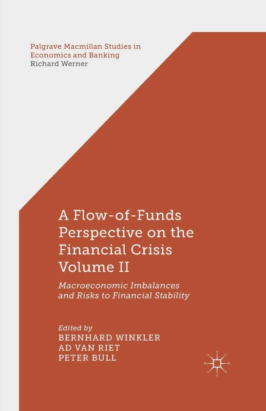 A Flow-of-Funds Perspective on the Financial Crisis Volume II: Macroeconomic Imbalances and Risks to Financial Stability (Palgrave Macmillan Studies in Economics and Banking)