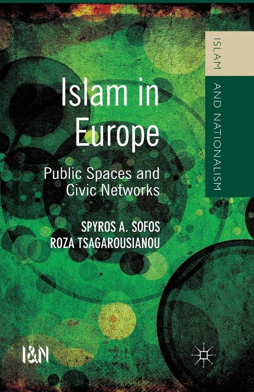 Islam in Europe: Public Spaces and Civic Networks (Islam and Nationalism)