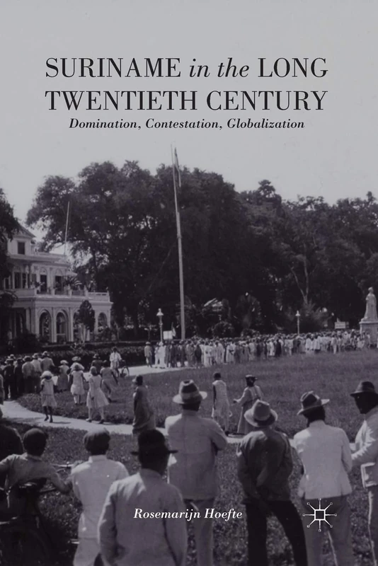 Suriname in the Long Twentieth Century: Domination, Contestation, Globalization - Image 1