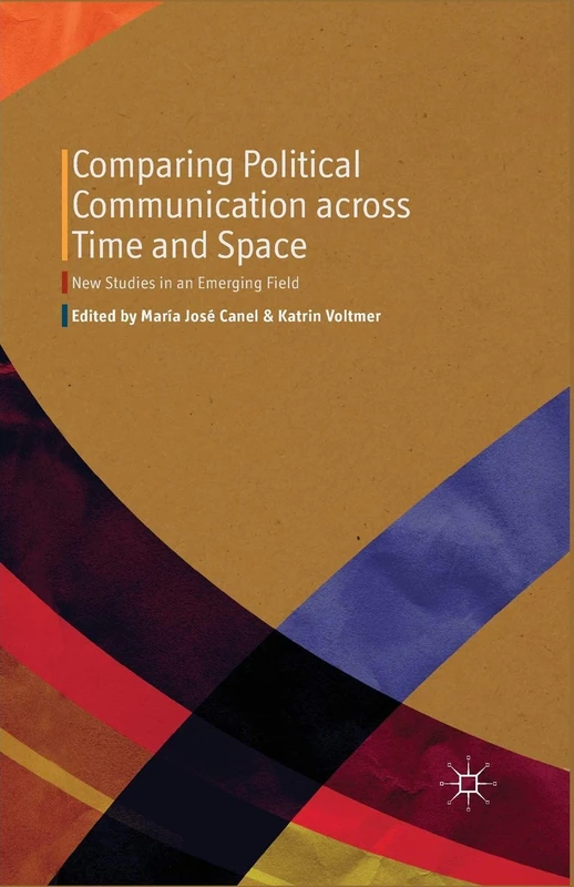 Comparing Political Communication across Time and Space: New Studies in an Emerging Field