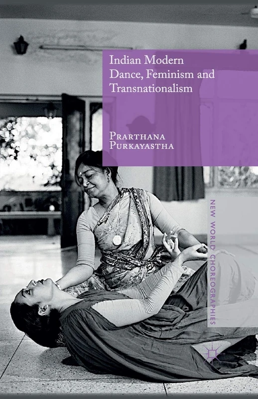 Indian Modern Dance, Feminism and Transnationalism (New World Choreographies)