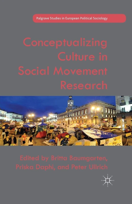 Conceptualizing Culture in Social Movement Research (Palgrave Studies in European Political Sociology)