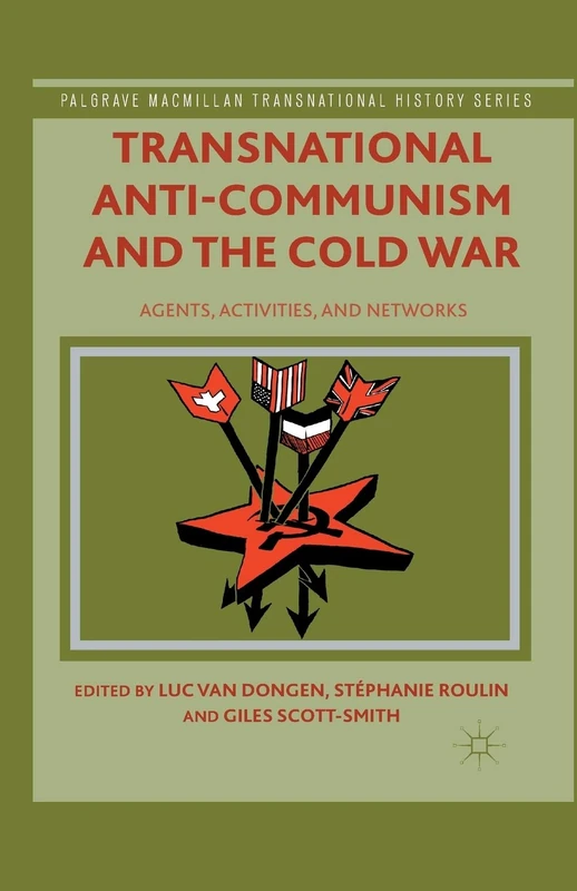 Transnational Anti-Communism and the Cold War: Agents, Activities, and Networks (Palgrave Macmillan Transnational History Series) - Image 1