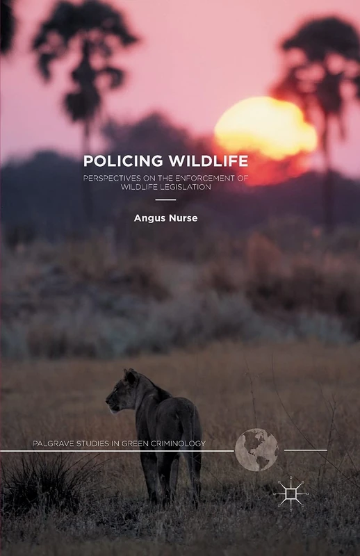 Policing Wildlife - Palgrave Studies in Green Criminology