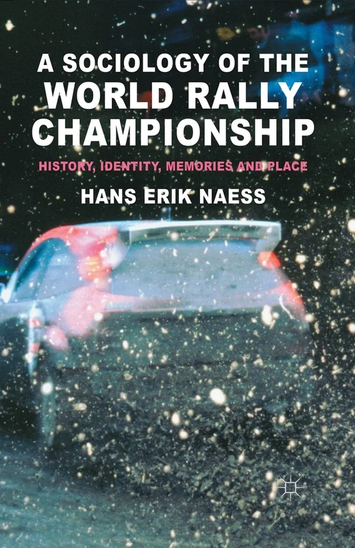 A Sociology of the World Rally Championship: History, Identity, Memories and Place - Image 1