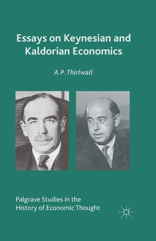 Essays on Keynesian and Kaldorian Economics (Palgrave Studies in the History of Economic Thought)