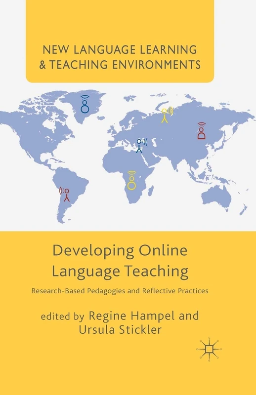 Developing Online Language Teaching: Research-Based Pedagogies and Reflective Practices (New Language Learning and Teaching Environments)