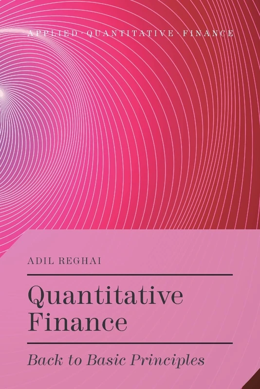 Quantitative Finance: Back to Basic Principles (Applied Quantitative Finance)