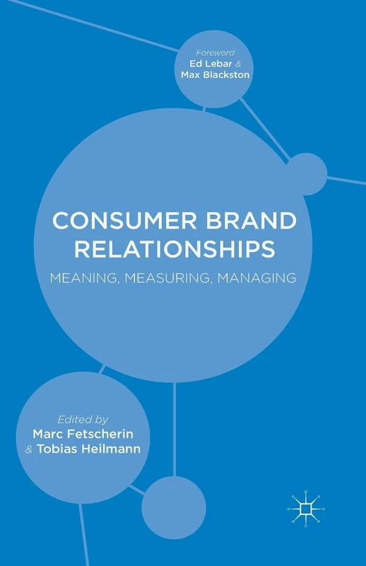 Consumer Brand Relationships: Meaning, Measuring, Managing