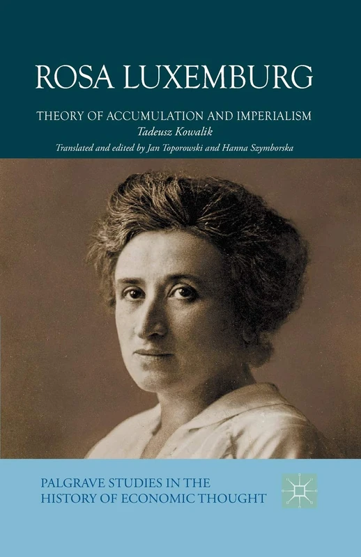 Rosa Luxemburg: Theory of Accumulation and Imperialism (Palgrave Studies in the History of Economic Thought)
