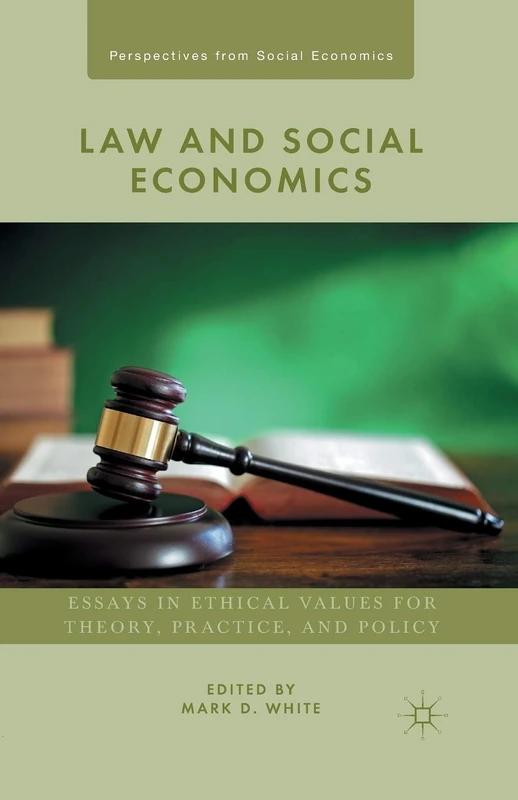 Law and Social Economics: Essays in Ethical Values for Theory, Practice, and Policy (Perspectives from Social Economics)