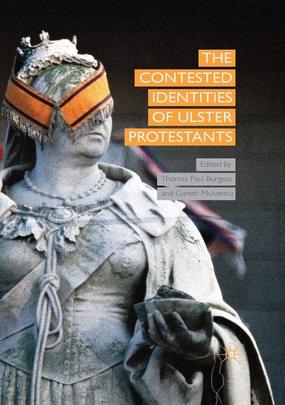The Contested Identities of Ulster Protestants