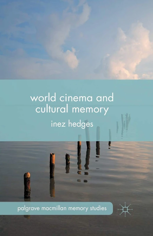 World Cinema and Cultural Memory (Palgrave Macmillan Memory Studies)