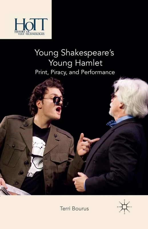 Young Shakespeare’s Young Hamlet: Print, Piracy, and Performance (History of Text Technologies)