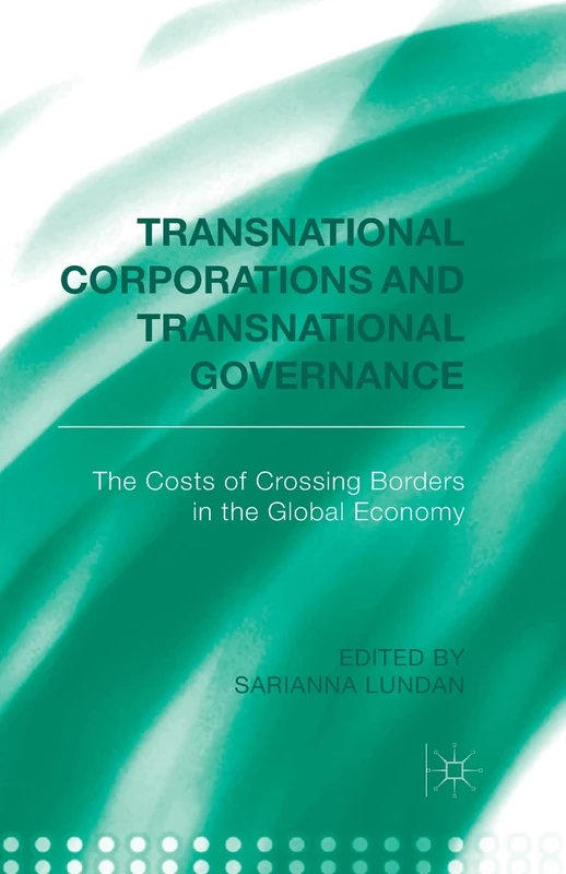 Transnational Corporations and Transnational Governance: The Cost of Crossing borders in the Global Economy - Image 1