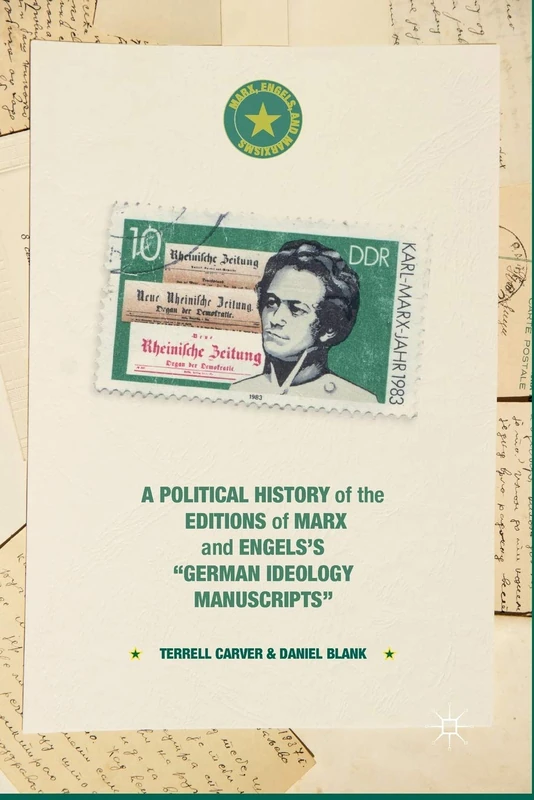 A Political History of the Editions of Marx and Engels’s “German ideology Manuscripts” (Marx, Engels, and Marxisms)