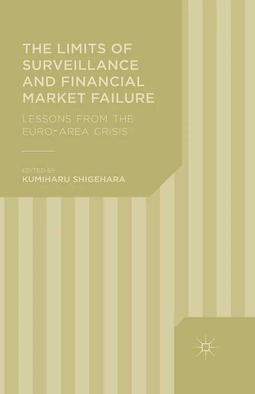 The Limits of Surveillance and Financial Market Failure: Lessons from the Euro-Area Crisis