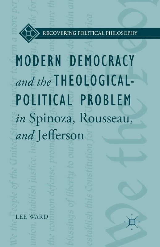Modern Democracy and the Theological-Political Problem in Spinoza, Rousseau, and Jefferson (Recovering Political Philosophy) - Image 1
