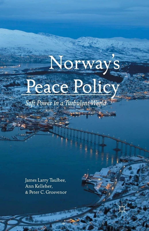 Norway’s Peace Policy: Soft Power in a Turbulent World