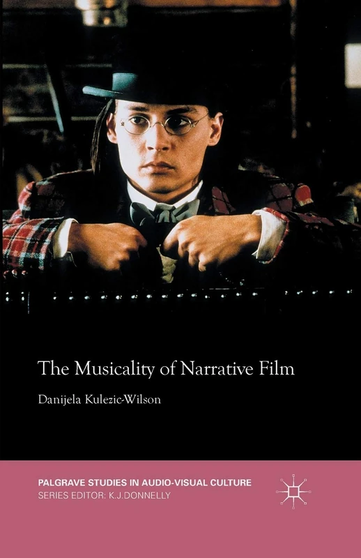 The Musicality of Narrative Film (Palgrave Studies in Audio-Visual Culture)