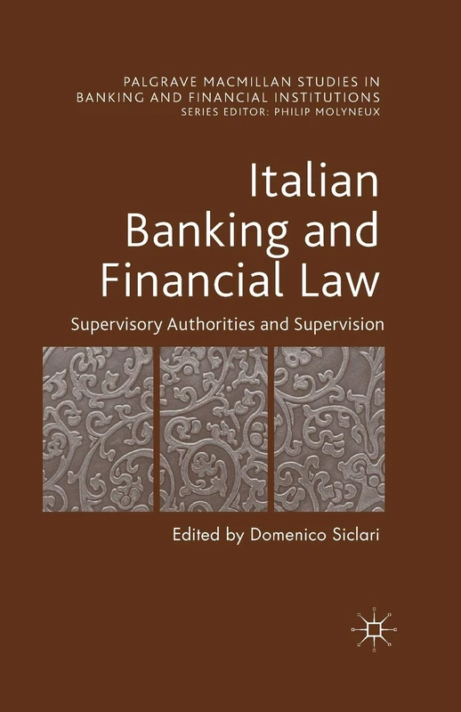 Italian Banking and Financial Law: Supervisory Authorities and Supervision (Palgrave Macmillan Studies in Banking and Financial Institutions)