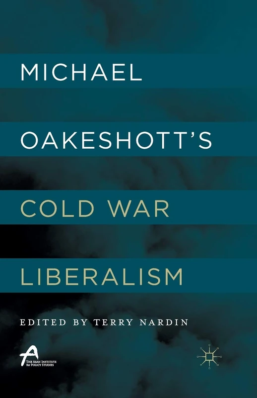 Michael Oakeshott’s Cold War Liberalism