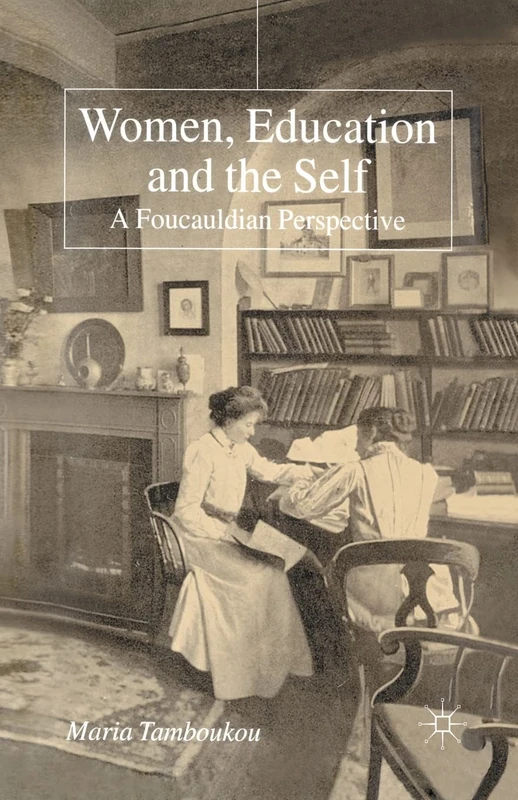 Women, Education and the Self: A Foucauldian Perspective