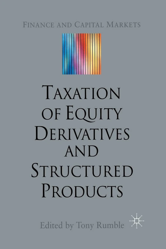 The Taxation of Equity Derivatives and Structured Products (Finance and Capital Markets Series)