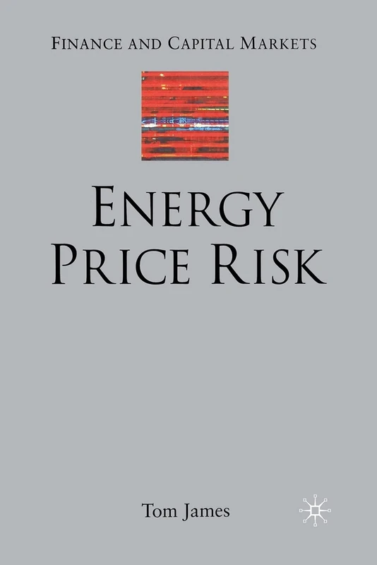 Energy Price Risk: Trading and Price Risk Management (Finance and Capital Markets Series)